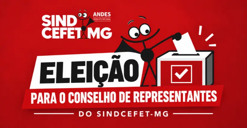 ORIENTAÇÕES PARA ELEIÇÃO DO CONSELHO DE REPRESENTANTESDO SINDCEFET-MG – GESTÃO – 2026-2028