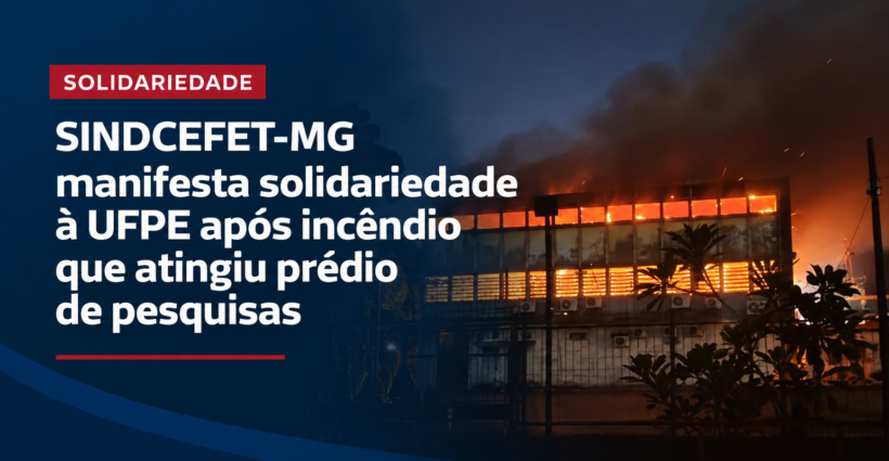 SINDCEFET-MG manifesta solidariedade à comunidade da UFPE após incêndio